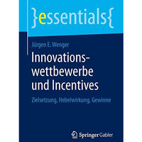 Innovationswettbewerbe und Incentives: Zielsetzung, Hebelwirkung, Gewinne [Paperback]