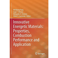 Innovative Energetic Materials: Properties, Combustion Performance and Applicati [Paperback]