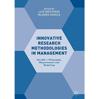 Innovative Research Methodologies in Management: Volume I: Philosophy, Measureme [Hardcover]