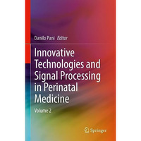 Innovative Technologies and Signal Processing in Perinatal Medicine: Volume 2 [Hardcover]