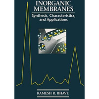 Inorganic Membranes Synthesis, Characteristics and Applications: Synthesis, char [Paperback]