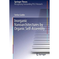 Inorganic Nanoarchitectures by Organic Self-Assembly [Paperback]