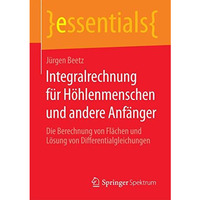 Integralrechnung f?r H?hlenmenschen und andere Anf?nger: Die Berechnung von Fl?c [Paperback]