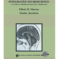 Integrated Neuroscience: A Clinical Problem Solving Approach [Paperback]