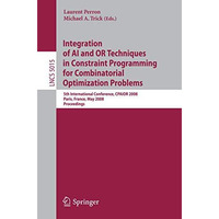 Integration of AI and OR Techniques in Constraint Programming for Combinatorial  [Paperback]