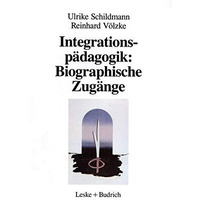 Integrationsp?dagogik: Biographische Zug?nge: Berufliche Werdeg?nge von Erzieher [Paperback]