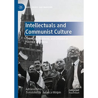 Intellectuals and Communist Culture: Itineraries, Problems, and Debates in Post- [Hardcover]