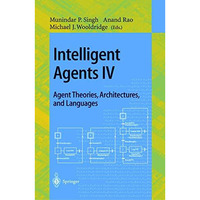 Intelligent Agents IV: Agent Theories, Architectures, and Languages: 4th Interna [Paperback]