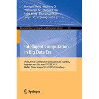 Intelligent Computation in Big Data Era: International Conference of Young Compu [Paperback]