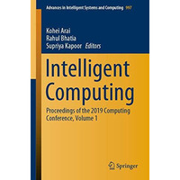 Intelligent Computing: Proceedings of the 2019 Computing Conference, Volume 1 [Paperback]