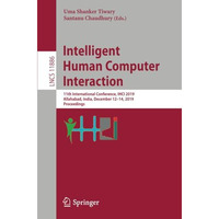 Intelligent Human Computer Interaction: 11th International Conference, IHCI 2019 [Paperback]