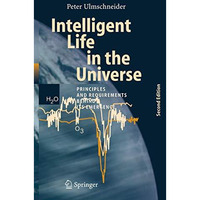 Intelligent Life in the Universe: Principles and Requirements Behind Its Emergen [Paperback]