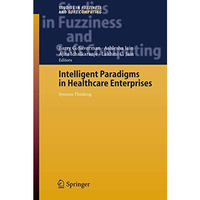 Intelligent Paradigms for Healthcare Enterprises: Systems Thinking [Paperback]