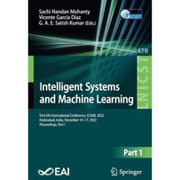 Intelligent Systems and Machine Learning: First EAI International Conference, IC [Paperback]