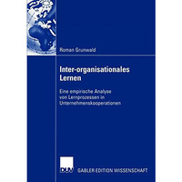 Inter-organisationales Lernen: Eine empirische Analyse von Lernprozessen in Unte [Paperback]