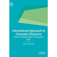 Interactional Approach to Cinematic Discourse: How Do Woody Allens Characters T [Hardcover]