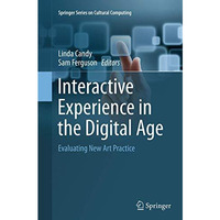 Interactive Experience in the Digital Age: Evaluating New Art Practice [Paperback]