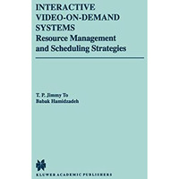 Interactive Video-On-Demand Systems: Resource Management and Scheduling Strategi [Hardcover]