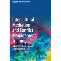 Intercultural Mediation and Conflict Management Training: A Guide for Profession [Paperback]