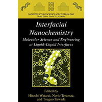 Interfacial Nanochemistry: Molecular Science and Engineering at Liquid-Liquid In [Paperback]