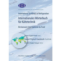 International Dictionary of Refrigeration - Internationales Worterbuch fur Kalte [Paperback]