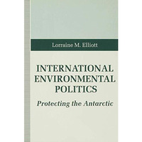 International Environmental Politics: Protecting the Antarctic [Hardcover]