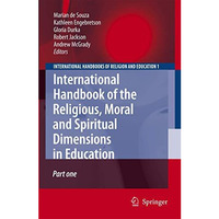 International Handbook of the Religious, Moral and Spiritual Dimensions in Educa [Hardcover]