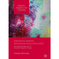 International Migration, Transnational Politics and Conflict: The Gendered Exper [Paperback]