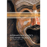 International Politics and Inner Worlds: Masks of Reason under Scrutiny [Paperback]