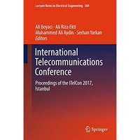 International Telecommunications Conference: Proceedings of the ITelCon 2017, Is [Hardcover]