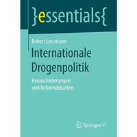 Internationale Drogenpolitik: Herausforderungen und Reformdebatten [Paperback]