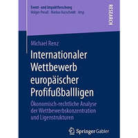 Internationaler Wettbewerb europ?ischer Profifu?ballligen: ?konomisch-rechtliche [Paperback]