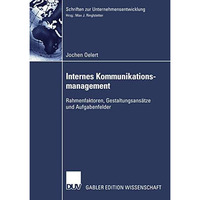 Internes Kommunikationsmanagement: Rahmenfaktoren, Gestaltungsans?tze und Aufgab [Paperback]