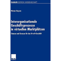 Interorganisationale Gesch?ftsprozesse in virtuellen Marktpl?tzen: Chancen und G [Paperback]