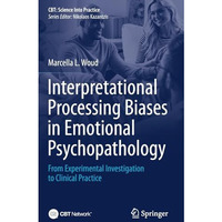 Interpretational Processing Biases in Emotional Psychopathology: From Experiment [Hardcover]