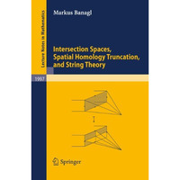 Intersection Spaces, Spatial Homology Truncation, and String Theory [Paperback]