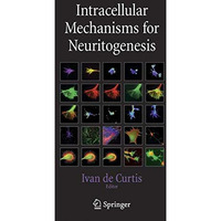 Intracellular Mechanisms for Neuritogenesis [Hardcover]