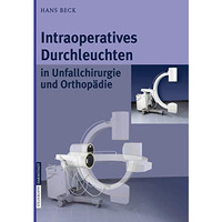 Intraoperatives Durchleuchten in Unfallchirurgie und Orthop?die [Paperback]