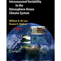 Intraseasonal Variability in the Atmosphere-Ocean Climate System [Hardcover]