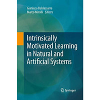 Intrinsically Motivated Learning in Natural and Artificial Systems [Paperback]