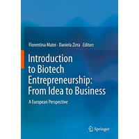 Introduction to Biotech Entrepreneurship: From Idea to Business: A European Pers [Paperback]