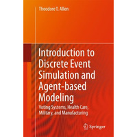 Introduction to Discrete Event Simulation and Agent-based Modeling: Voting Syste [Paperback]