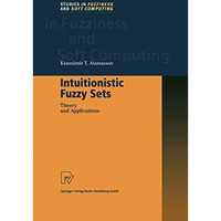 Intuitionistic Fuzzy Sets: Theory and Applications [Hardcover]