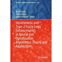 Intuitionistic and Type-2 Fuzzy Logic Enhancements in Neural and Optimization Al [Hardcover]