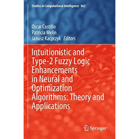 Intuitionistic and Type-2 Fuzzy Logic Enhancements in Neural and Optimization Al [Paperback]