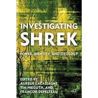 Investigating Shrek: Power, Identity, and Ideology [Hardcover]