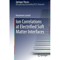 Ion Correlations at Electrified Soft Matter Interfaces [Paperback]