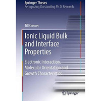 Ionic Liquid Bulk and Interface Properties: Electronic Interaction, Molecular Or [Paperback]