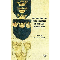 Ireland and the English World in the Late Middle Ages [Hardcover]