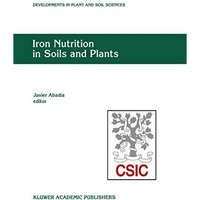 Iron Nutrition in Soils and Plants: Proceedings of the Seventh International Sym [Hardcover]